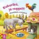 Kukurikú, jó reggelt! - Mondókák a tanyáról