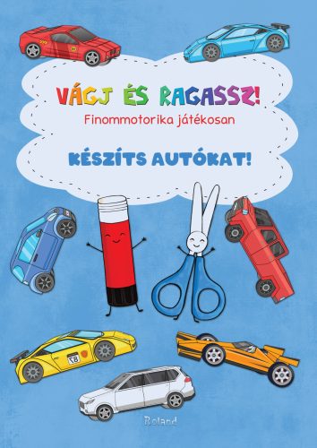 Vágj és ragassz! Finommotorika játékosan - Készíts autókat! 