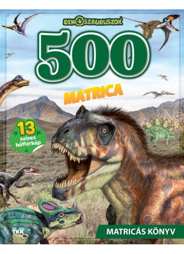 Dinoszauruszok - 500 matrica matricás könyv